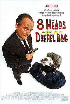 91短视频污《一个布袋八个头 8 Heads in a Duffel Bag》免费在线观看